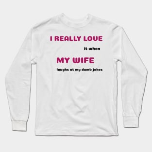 Funny Sayings Laughs At My Jokes Graphic Humor Original Artwork Silly Gift Ideas Long Sleeve T-Shirt